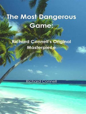cover image of The Most Dangerous Game--Richard Connell's Original Masterpiece